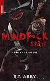 Mindf*ck série - Tome 1  by S.T. Abby