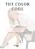 The Color Code: How Colors Shape Attraction, Desire & Relationship