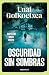 Oscuridad sin sombras (Saga...