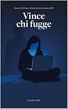 Vince chi fugge: ...