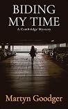 Biding My Time: A Cambridge Mystery (Alan Gadd Cambridgeshire Legal Mysteries Book 1) Biding My Time: A Cambridge Mystery (Alan Gadd Cambridgeshire Legal Mysteries Book 1)