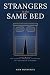 Strangers in the Same Bed: ...