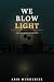 We Blow Light: A Kolkata Mo...