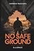 No Safe Ground