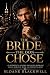 The Bride The Don Chose: An Enemies To Lovers Arranged Marriage Mafia Romance With An Obsessive Hero