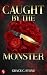 Caught by the Monster | Eine spicy Dark Mafia Romance (Dark Mafia Empire 3) (German Edition)