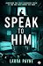 Speak to Him