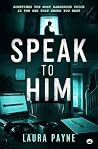 Speak to Him