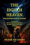 THE EIGHTH HEAVEN by Michael Ray Lemons THE EIGHTH HEAVEN by Michael Ray Lemons