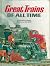 Great Trains of All Time by Freeman H. Hubbard Great Trains of All Time by Freeman H. Hubbard