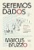 Seremos Dados by Marcus Bruzzo