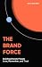 The Brand Force: Building B...