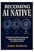 BECOMING AI NATIVE: A Workb...