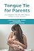 Tongue Tie for Parents by Lisa Paladino Tongue Tie for Parents by Lisa Paladino