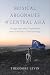 Musical Argonauts of Central Asia by Theodore Levin