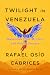 Twilight in Venezuela: Disp...