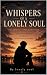 WHISPERS OF A LONELY SOUL by Lonely Soul