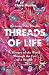 Threads of Life: A History of the World Through the Eye of a Needle