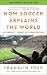 How Soccer Explains the World by Franklin Foer