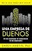 Una Empresa De Dueños : Cóm...