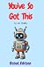 You've So Got This (Robot Edition) by Sue Beasley