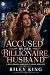 Accused by Her Billionaire Husband: A Billionaire Marriage-in-Crisis Romance (The Unseen Wives Book 7)