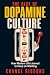 The Rise of Dopamine Cultur...