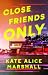 Close Friends Only