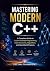 Mastering Modern C++: A Com...
