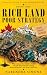 RICH LAND POOR STRATEGY: Wh...