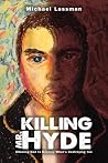 Killing Mr. Hyde by Michael Lassman Killing Mr. Hyde by Michael Lassman