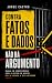 Contra Fatos e Dados não Há...