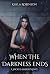 When the Darkness Ends: A W...