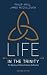Life in the Trinity, 2nd Ed...