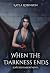 When the Darkness Ends: A W...
