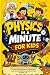 PHYSICS IN A MINUTE FOR KIDS by Brave Kids press