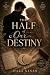 The Half of Our Destiny: A ...