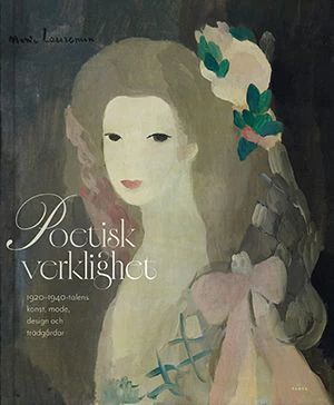 Poetisk verklighet - 1920–1940-talens konst mode design och trädgårdar