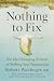 Nothing to Fix by Robert Waldinger