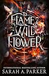To Flame a Wild F...