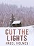 Cut the Lights by Hazel Holmes