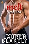 Melt for Him by Lauren Blakely