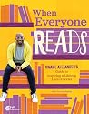 When Everyone Reads: Kwame Alexander’s Guide to Inspiring a Lifelong Love of Books Book cover for When Everyone Reads: Kwame Alexander’s Guide to Inspiring a Lifelong Love of Books