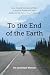 To the End of the Earth