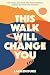 This Walk Will Change You: One Family, 500 Miles, and the Surprising Science of Going the Distance