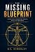The Missing Blueprint: A Practical System for Health, Wealth & Happiness — Expert Results, Beginner Effort