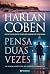 Pensa Duas Vezes by Harlan Coben Pensa Duas Vezes by Harlan Coben