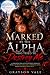MARKED BY THE ALPHA WHO TRIED TO DESTROY ME by Grayson Vale