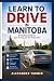 LEARN TO DRIVE IN MANITOBA:...