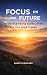 Focus on the Future: An Int...